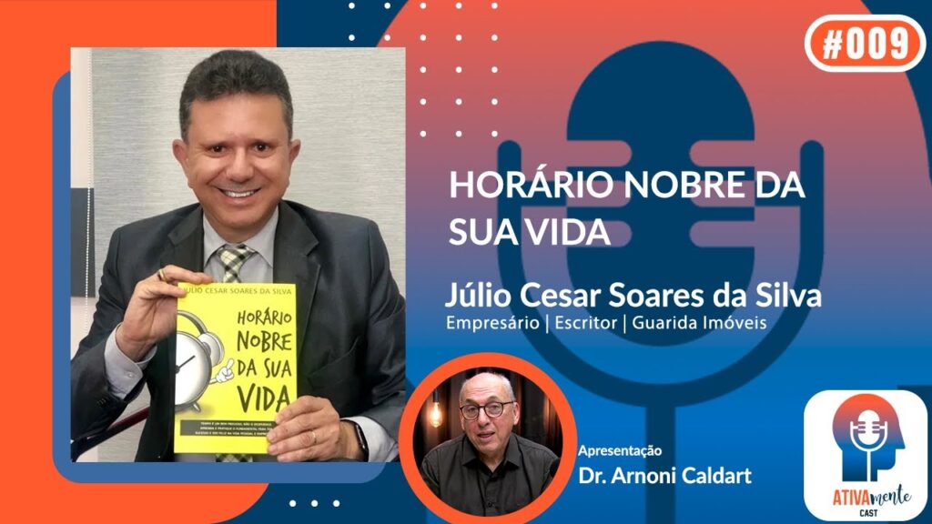ATIVAMENTE-CAST-COM-DR.-ARNONI-CALDART-T01-E09-050723CONVIDADDO-JULIO-CESAR-SOARES-DA-SILVA
