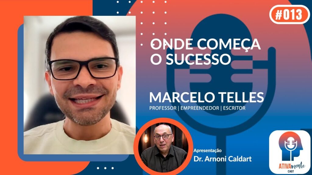 ATIVAMENTE-CAST-COM-DR.-ARNONI-CALDART-T01-E13-300823-CONVIDADO-MARCELO-TELLES