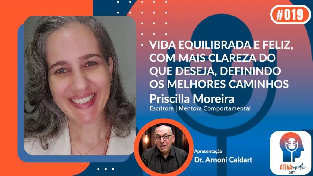 ATIVAMENTE-CAST-COM-DR.-ARNONI-CALDART-T01-E19-221123-CONVIDADA-PRISCILLA-MOREIRA