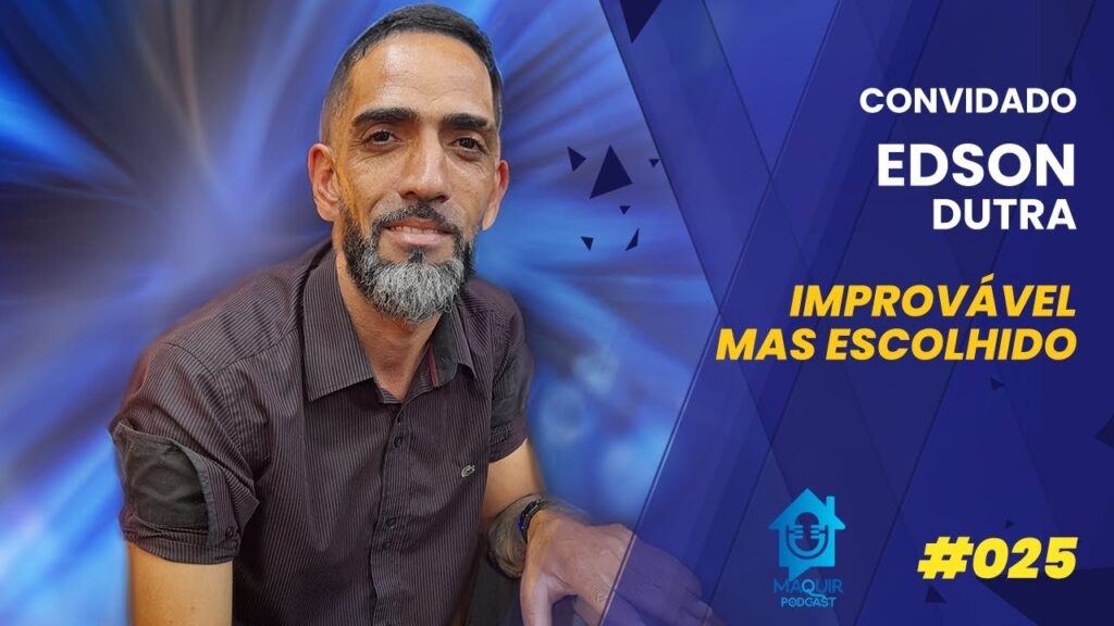 MAQUIR-PODCAST-Improvavel-mas-escolhido-Edson-Dutra-025
