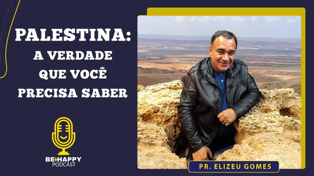 PODCAST-BEHAPPY-Palestinaa-verdade-que-voce-precisa-saber-Elizeu-Gomes-090