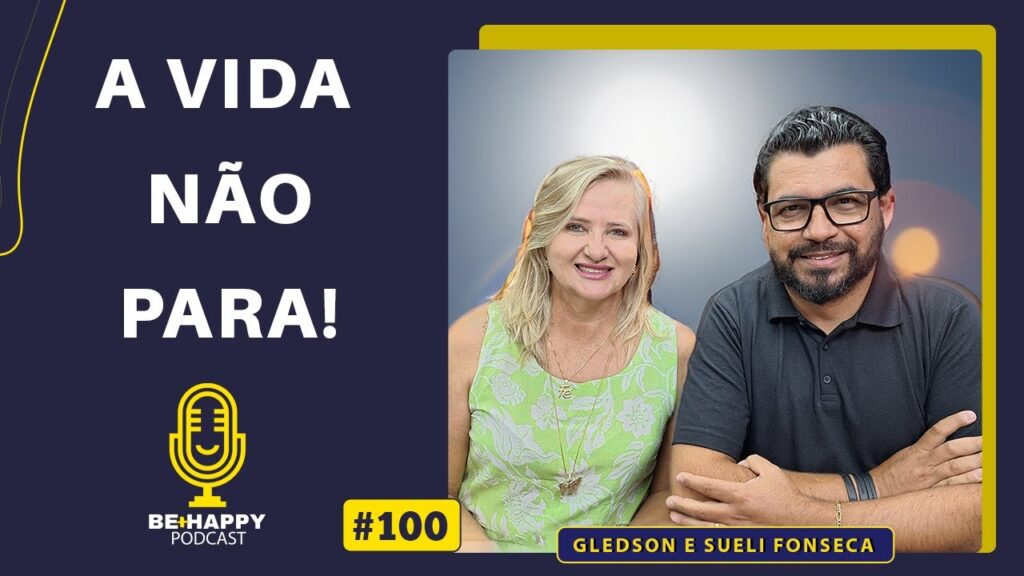 PODCAST-BEHAPPY-A-Vida-nao-para-Gledson-e-Sueli-Fonseca-0100