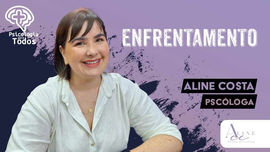 PSICOLOGIA-PARA-TODOS-140224-Tema-ENFRENTAMENTO-Dra.-Aline-Costa-Psicologa