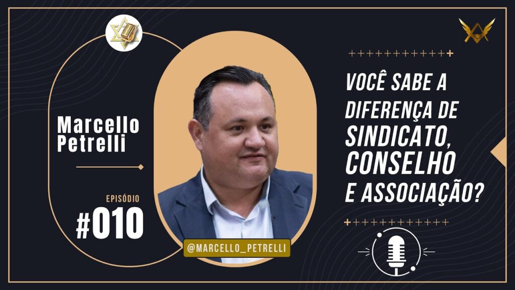 PodSemRestricoes-Voce-sabe-a-diferenca-de-Sindicato-Conselho-e-Associacao-MARCELO-PETRELLI