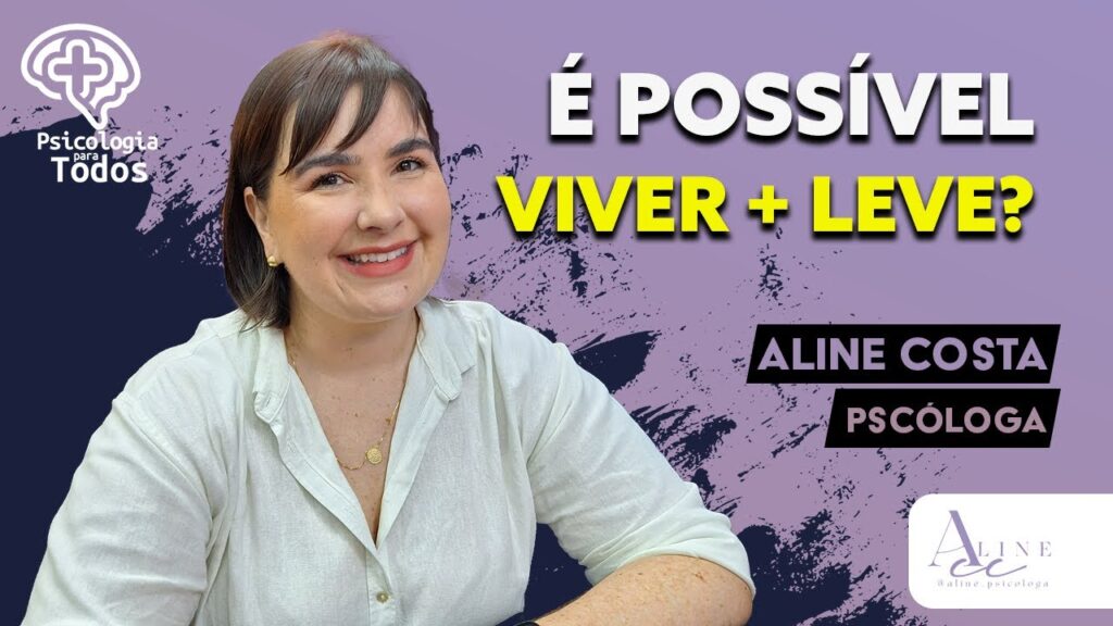 PSICOLOGIA-PARA-TODOS-140324-TEMA-E-POSSIVEL-VIVER-MAIS-LEVE-Dra.-Aline-Costa-Psicologa