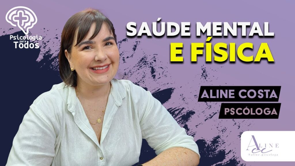 SAUDE-MENTAL-E-FISICA-PSICOLOGIA-PARA-TODOS-080324-Dra.-Aline-Costa-Psicologa