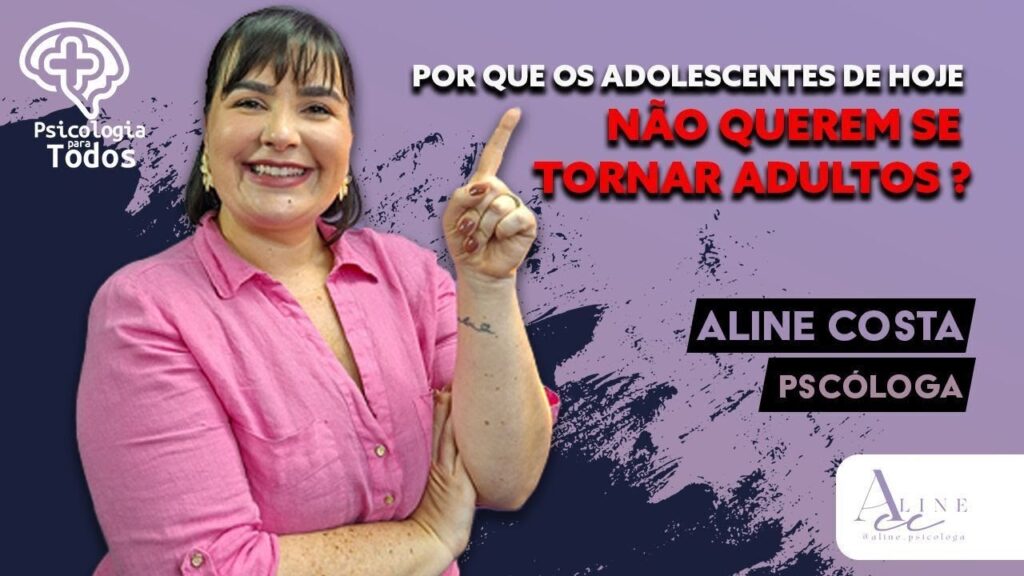 PSICOLOGIA-PARA-TODOS-030424-com-Dra.-Aline-Costa-TEMA-OS-ADOLESCENTES-DE-HOJE