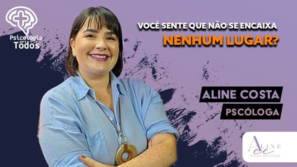 PSICOLOGIA-PARA-TODOS-240424-com-Dra.-Aline-CostaVOCE-SENTE-QUE-NAO-SE-ENCAIXA-EM-NENHUM-LUGAR