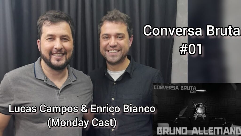 CONVERSA-BRUTA-01-Lucas-Campos-Enrico-Bianco-Canal-@MondayCast