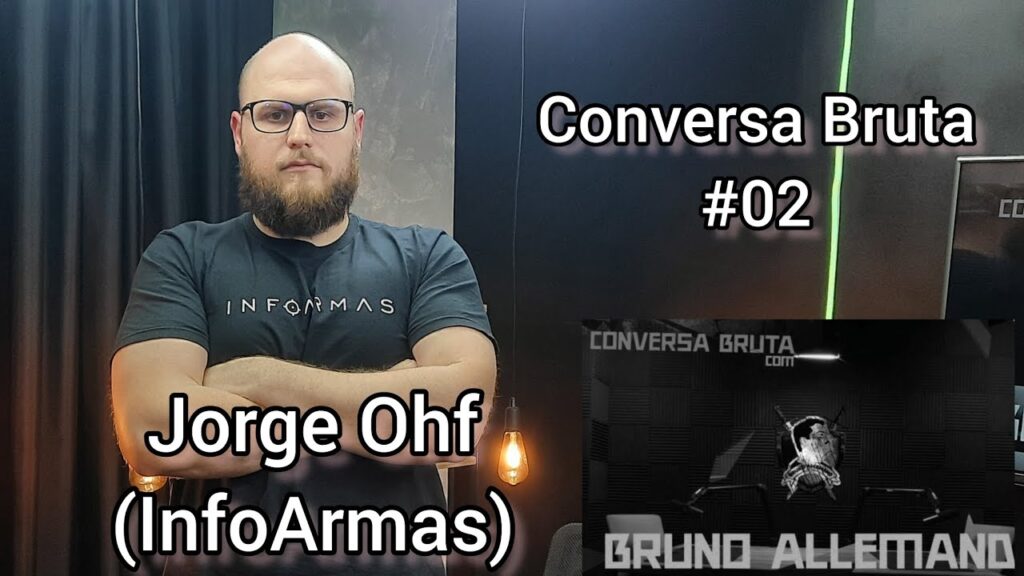 CONVERSA-BRUTA-02-Jorge-Ohf-@InfoArmasPortalsobreArmas
