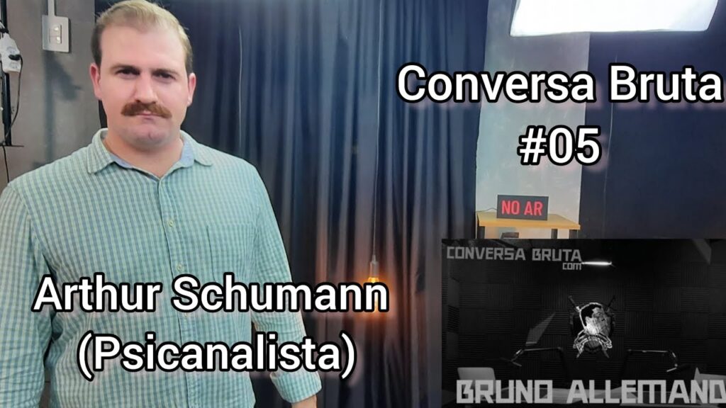 CONVERSA-BRUTA-05-Arthur-Schumann-Psicanalista