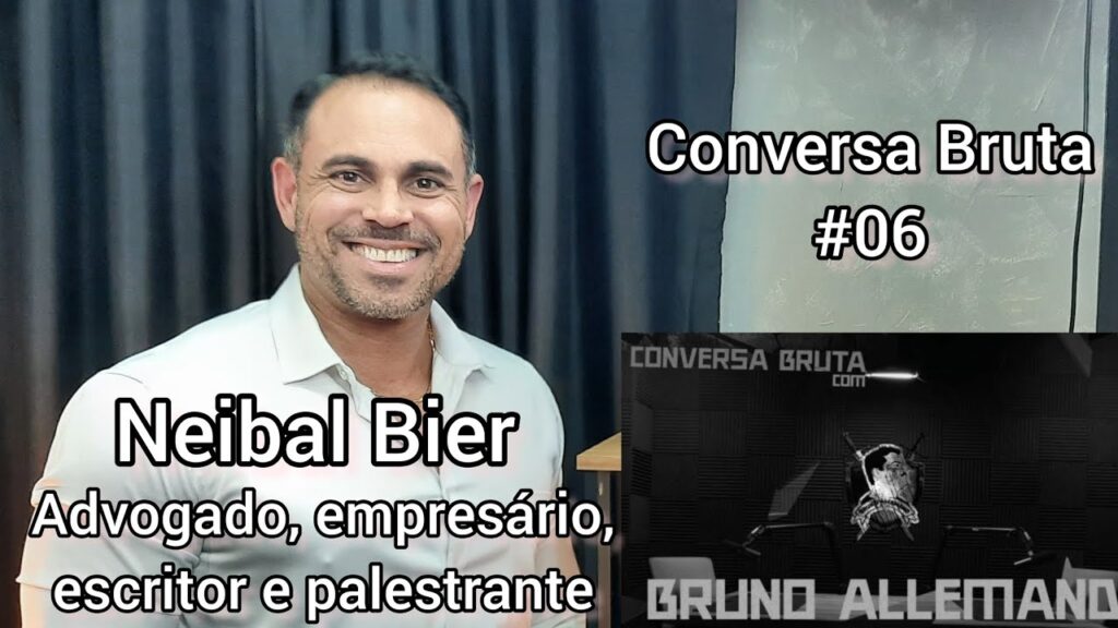CONVERSA-BRUTA-06-Neibal-Bier-Advogado-empresario-escritor-e-palestrante
