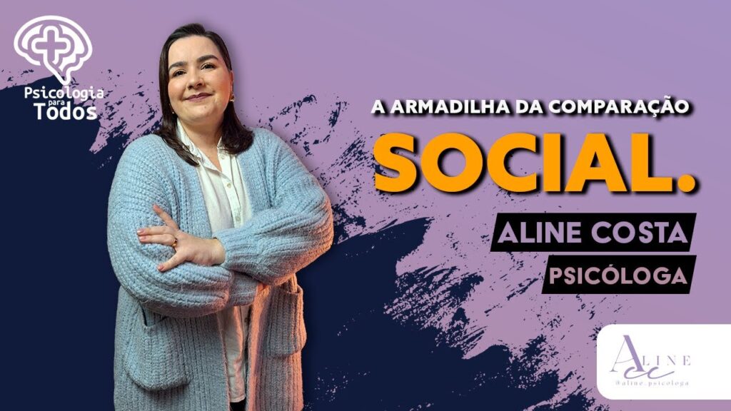 A-ARMADILHA-DA-COMPARACAO-SOCIAL-PSICOLOGIA-PARA-TODOS-COM-ALINE-COSTA-PSICOLOGA