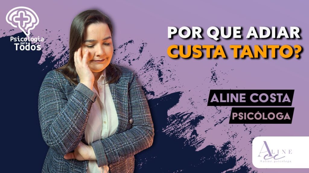 PORQUE-ADIAR-CUSTA-CARO-PSICOLOGIA-PARA-TODOS-COM-ALINE-COSTA-PSICOLOGA