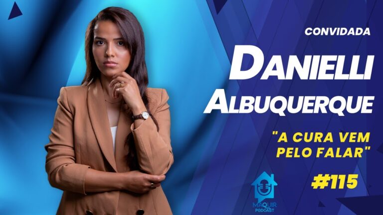 A-cura-vem-pelo-falar-Danielli-Albuquerque-da-Silva-Maquir-Podcast-115