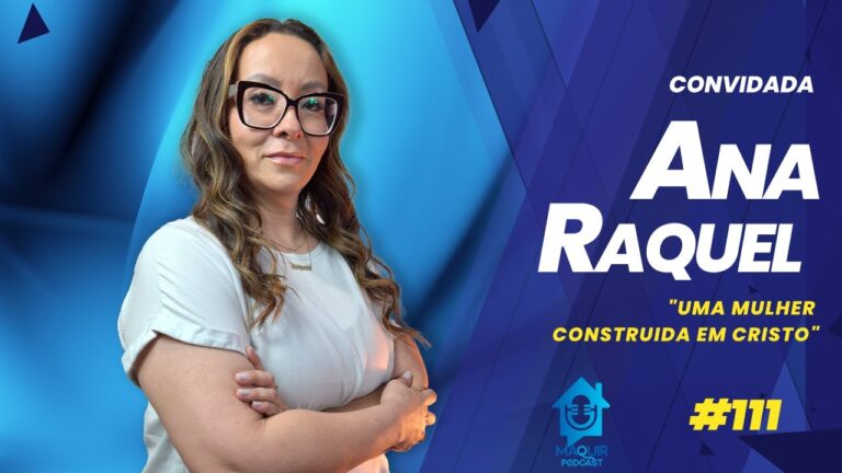 UMA-MULHER-CONSTRUIDA-EM-CRISTO-Ana-Raquel-Teixeira-Maquir-Podcast-111