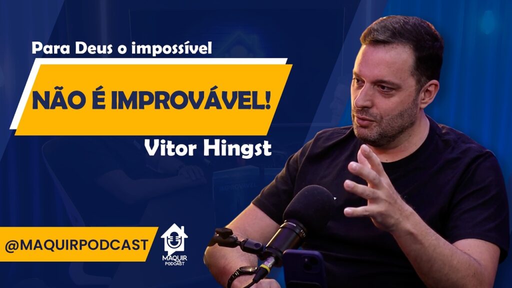 Para-Deus-o-impossivel-nao-e-improvavel-Vitor-Hingst-Maquir-Podcast-128