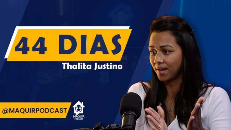 44-Dias-Com-Thalita-Justino-Maquir-Podcast-134