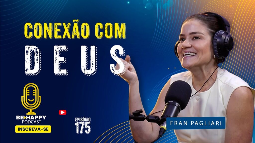 Conexao-com-Deus-Fran-Pagliari-BeHappy-Podcast-175