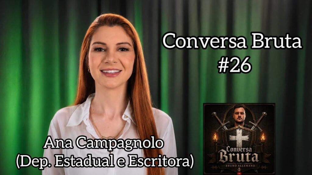 CONVERSA-BRUTA-26-Ana-Campagnolo-Deputada-Estadual-e-Escritora