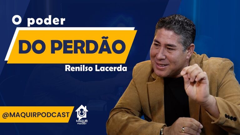O-poder-do-perdao-Renilso-Lacerda-Maquir-podcast