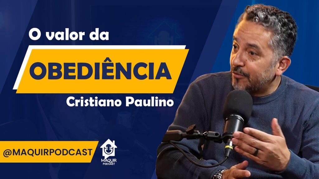 O-valor-da-Obediencia-Cristiano-Paulino-Maquir-Podcast-141