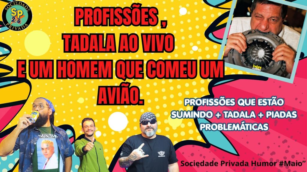 PROFISSOES-TADALA-AO-VIVO-E-UM-HOMEM-QUE-COMEU-UM-AVIAO