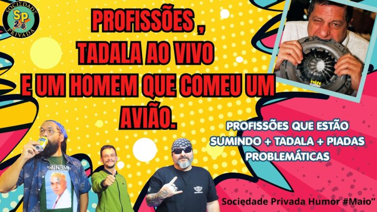 PROFISSOES-TADALA-AO-VIVO-E-UM-HOMEM-QUE-COMEU-UM-AVIAO