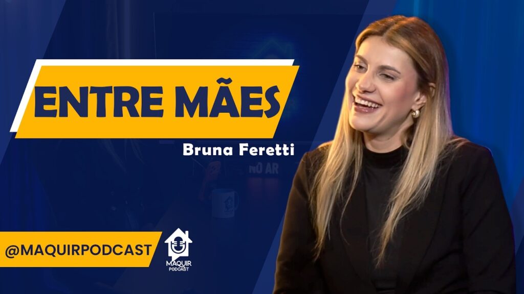 Entre-maes-Bruna-Feretti-Maquir-Podcast-144