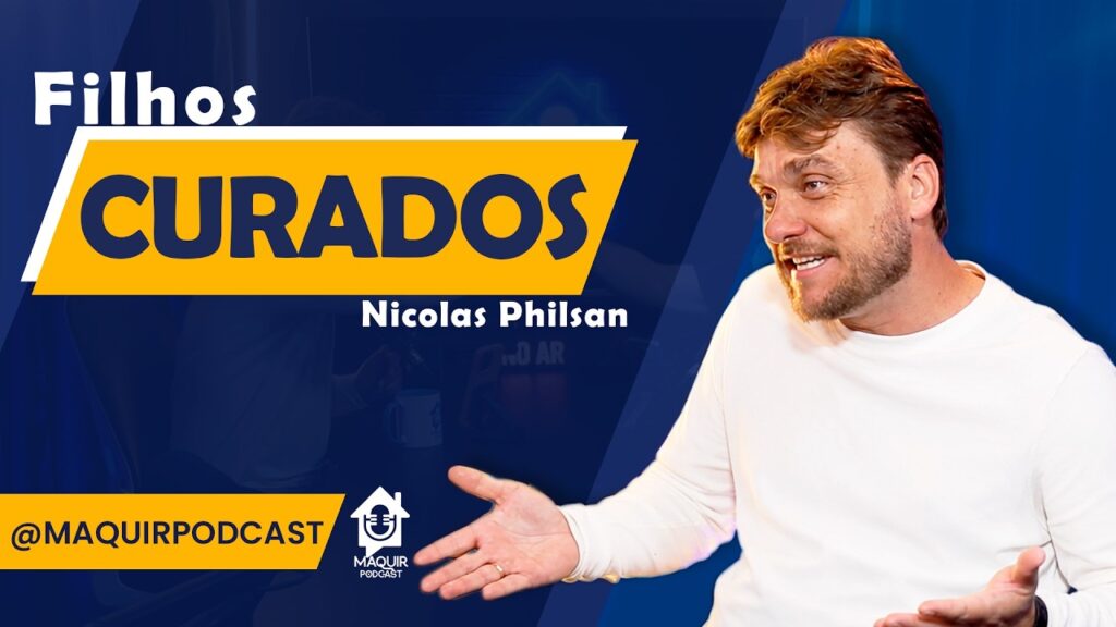 Filhos-Curados-Nicolas-Philsan-Maquir-podcast-146