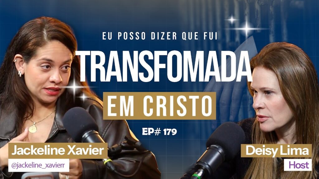 Transformada-em-Cristo-Jackeline-Xavier-Behappy-podcast-149