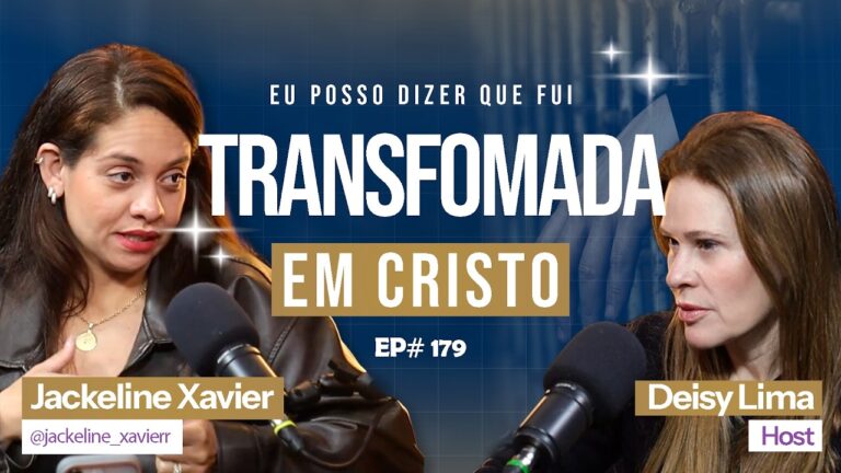 Transformada-em-Cristo-Jackeline-Xavier-Behappy-podcast-149